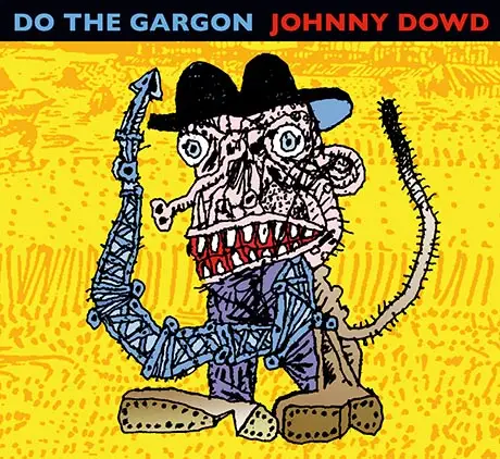 Johnny Dowd to Europe with "Do The Gargon"